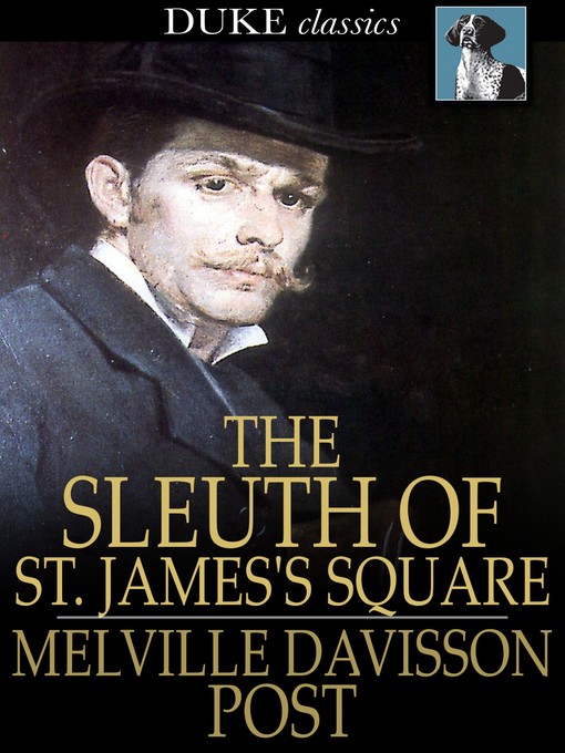 Title details for The Sleuth of St. James's Square by Melville Davisson Post - Available